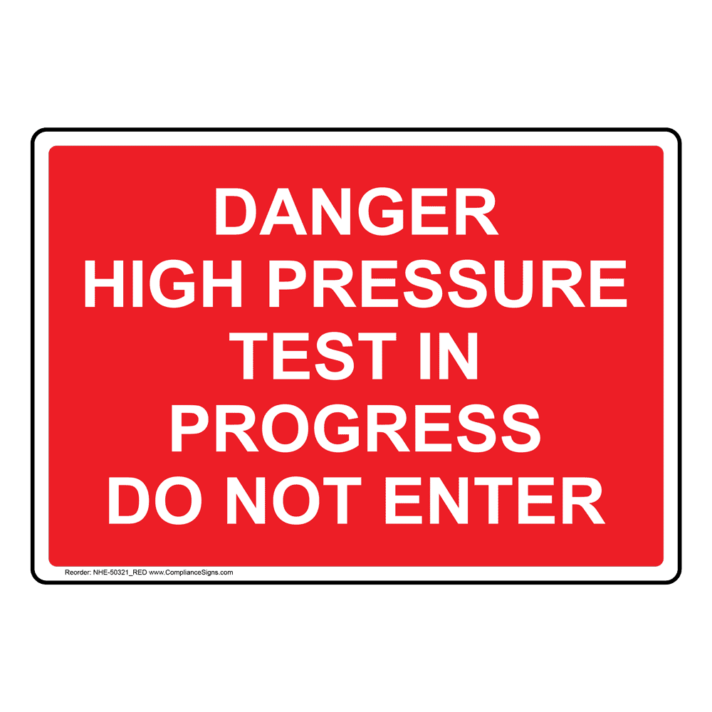 Red DANGER HIGH PRESSURE TEST IN PROGRESS DO NOT ENTER Sign NHE-50321_RED