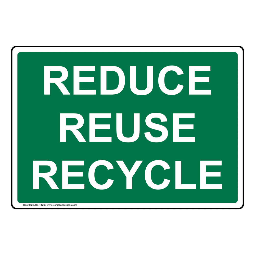 Reduce Reuse Recycle Sign NHE14263 Recycling / Trash / Conserve