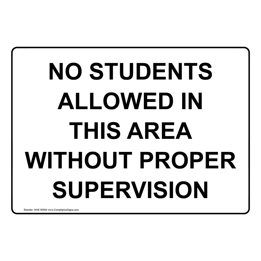 NO STUDENTS ALLOWED IN THIS AREA WITHOUT PROPER Sign NHE-50504