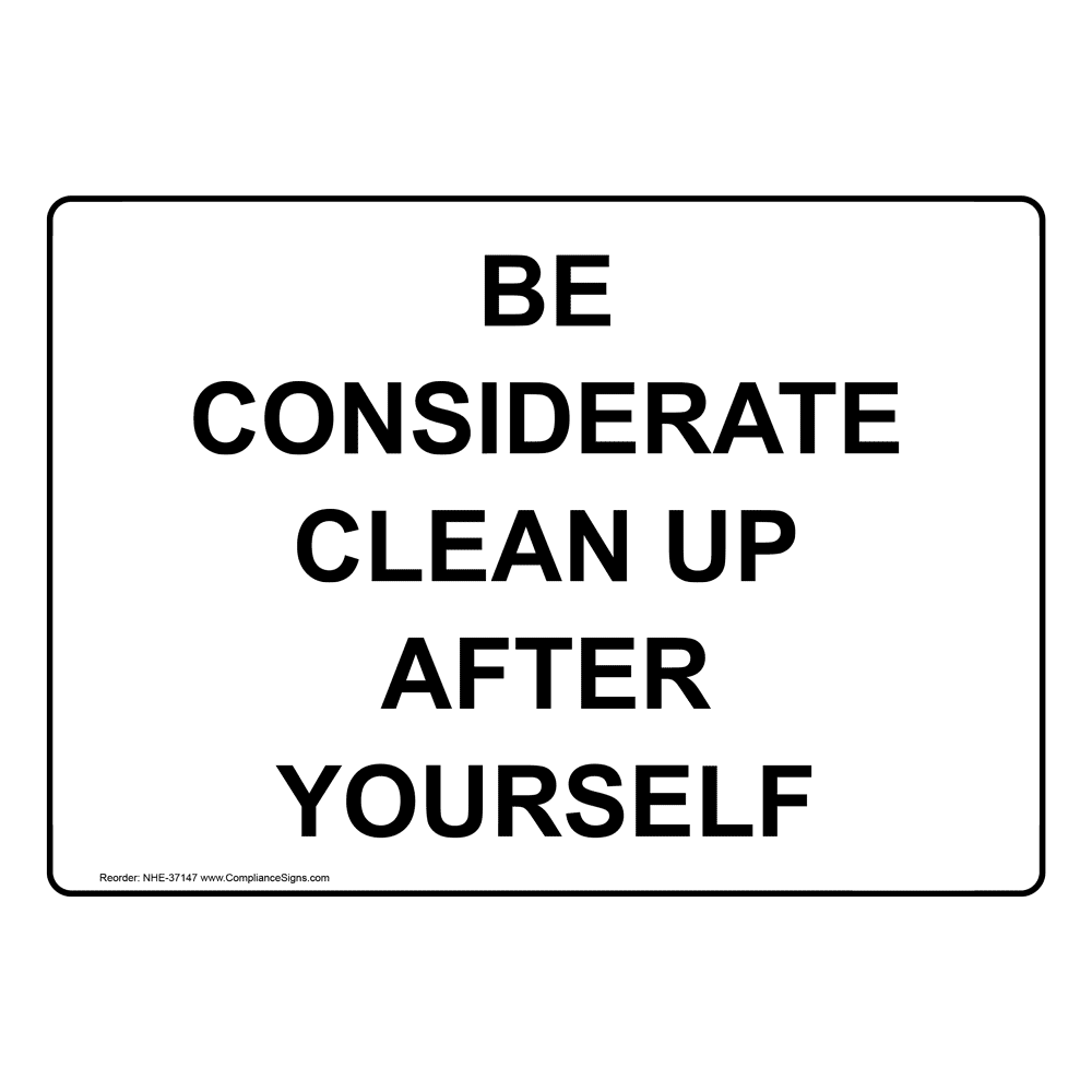 Be Considerate Clean Up After Yourself Sign NHE37147