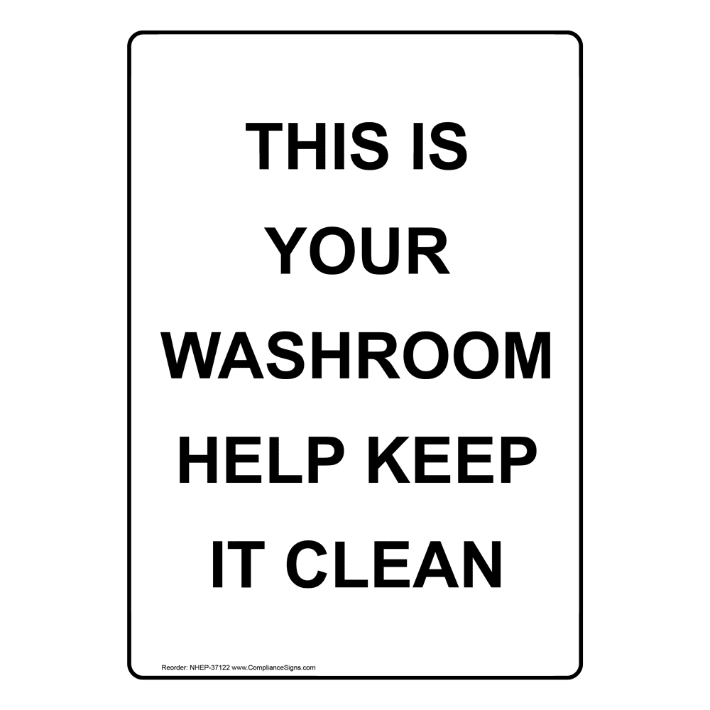 Portrait This Is Your Washroom Help Keep It Clean Sign NHEP37122