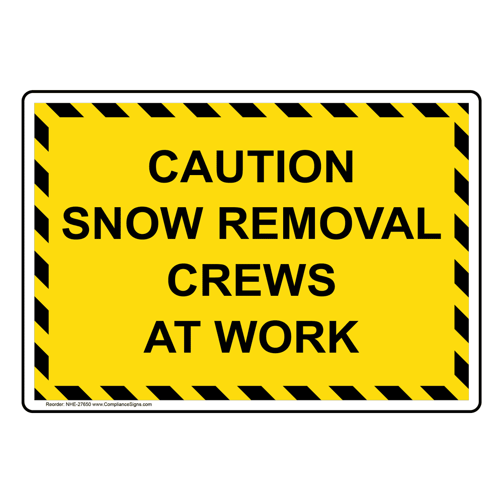 Caution Snow Removal Crews At Work Sign NHE27650