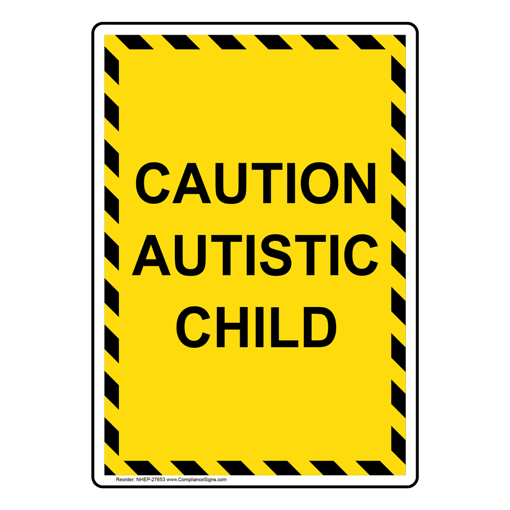 Caution Autistic Child Sign NHE27653
