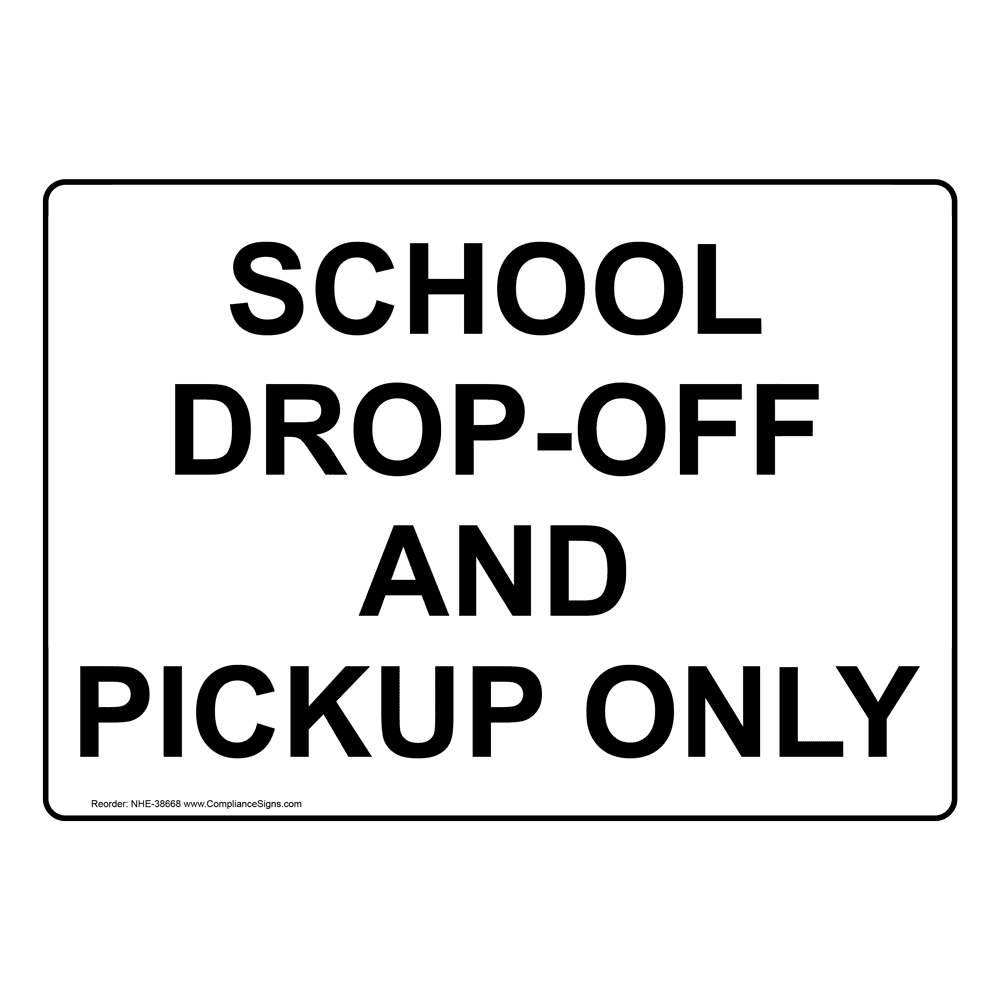 School DropOff And Pickup Only Sign NHE38668