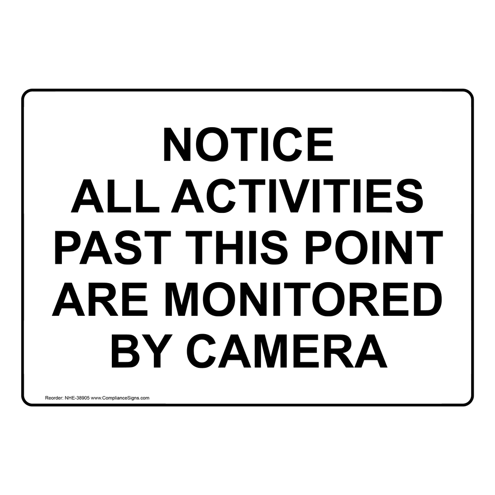 Notice All Activities Past This Point Are Monitored Sign NHE38905
