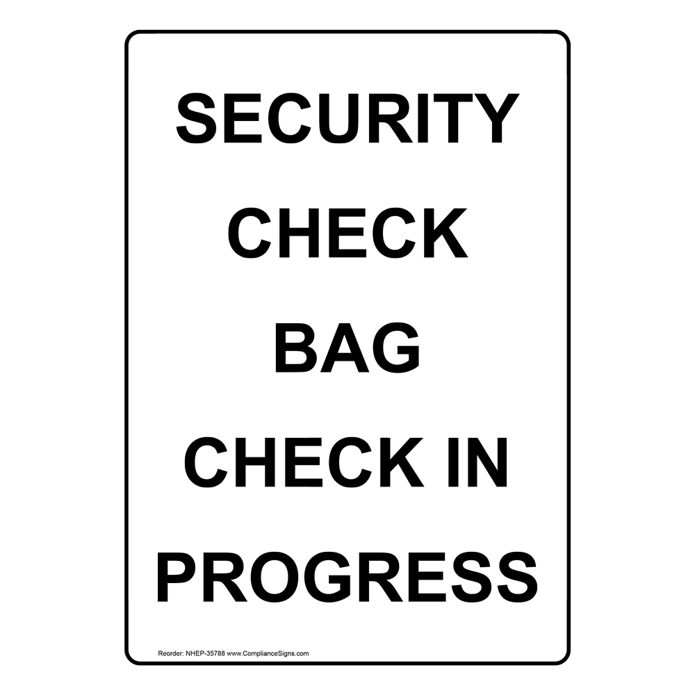 Portrait Security Check Bag Check In Progress Sign NHEP35788