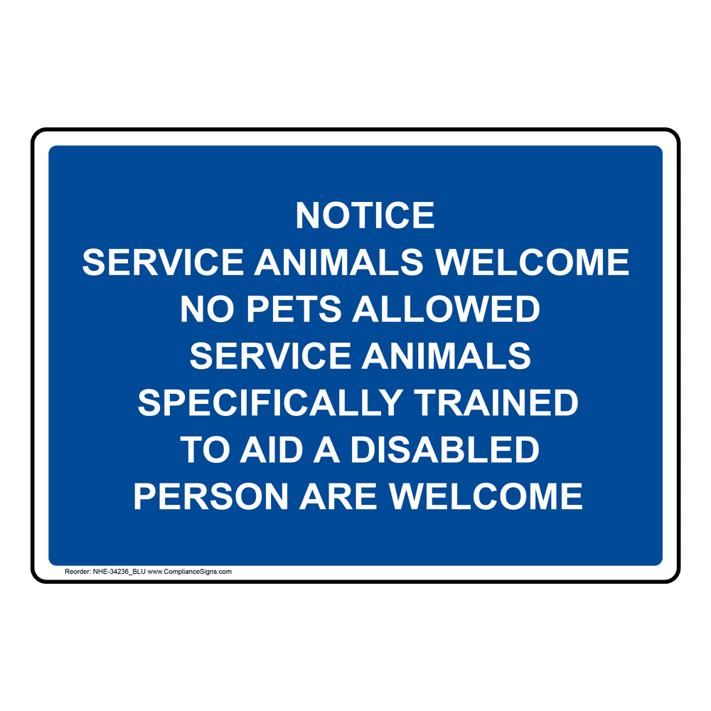 Notice Service Animals Welcome No Pets Allowed Sign NHE 34236 BLU Notice Service Animals Welcome No Pets Allowed Sign NHE 34236 BLU