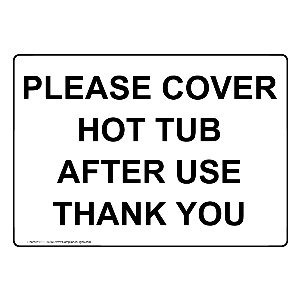 Please Cover Hot Tub After Use Thank You Sign NHE34666