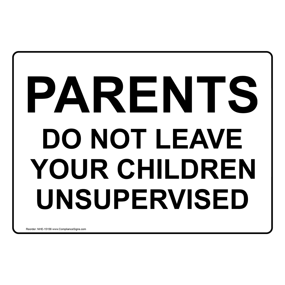 Parents Do Not Leave Your Children Unsupervised Sign NHE15156