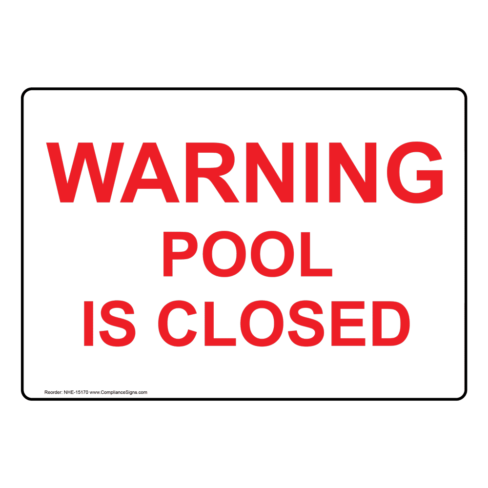 Warning Pool Is Closed Sign NHE-15170 Swimming Pool / Spa