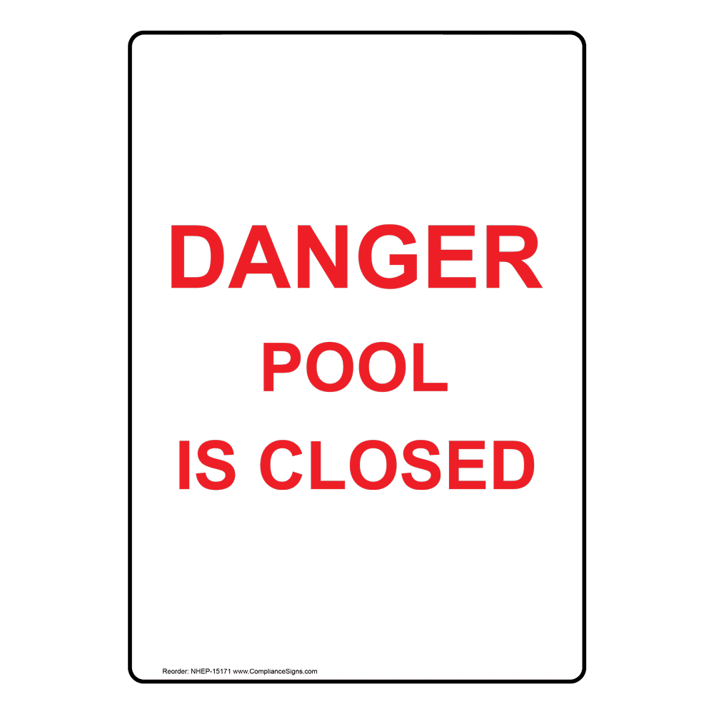 Danger Pool Is Closed Sign NHE15171 Swimming Pool / Spa