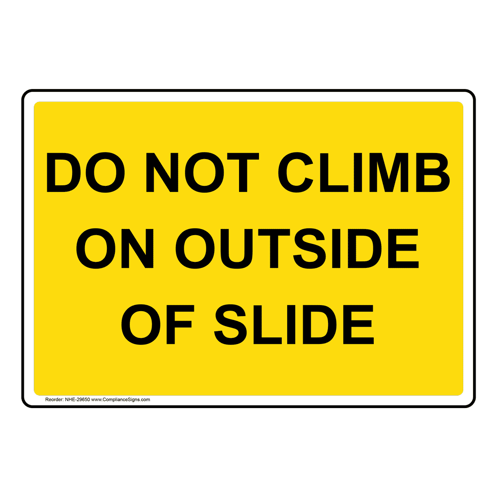 Do Not Climb On Outside Of Slide Sign NHE 29650