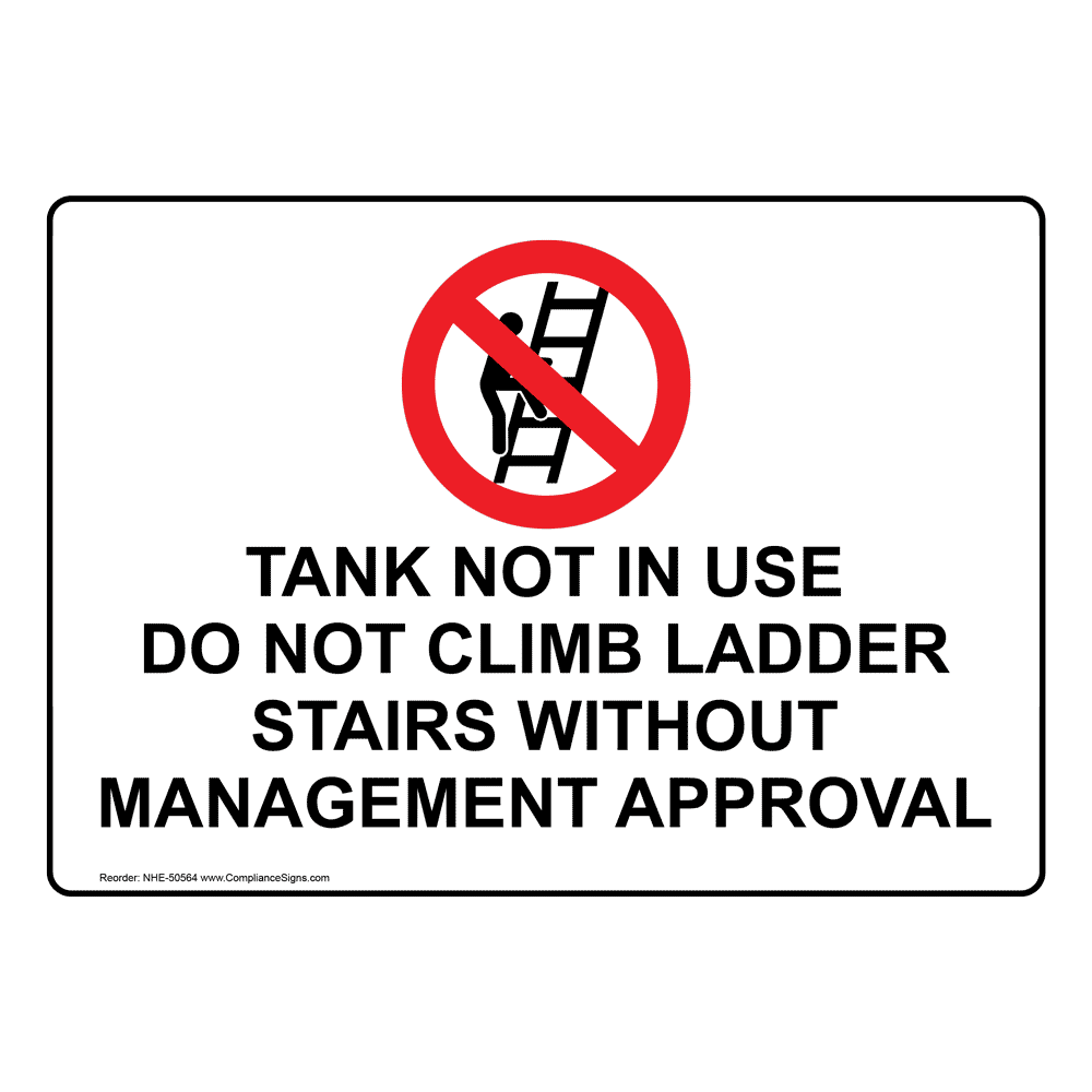 Tank Not In Use Do Not Climb Ladder Sign With Symbol NHE50564