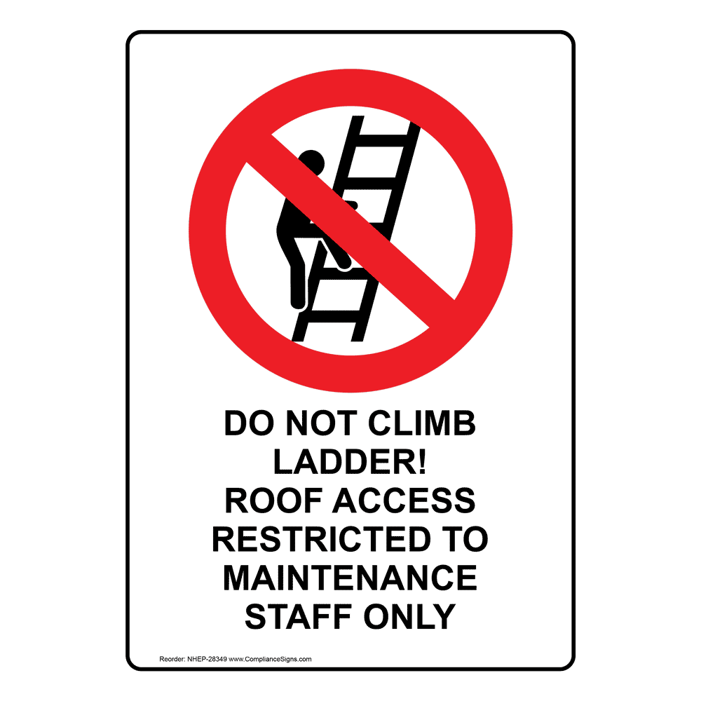 Do Not Climb Ladder! Roof Access Sign With Symbol NHE28349