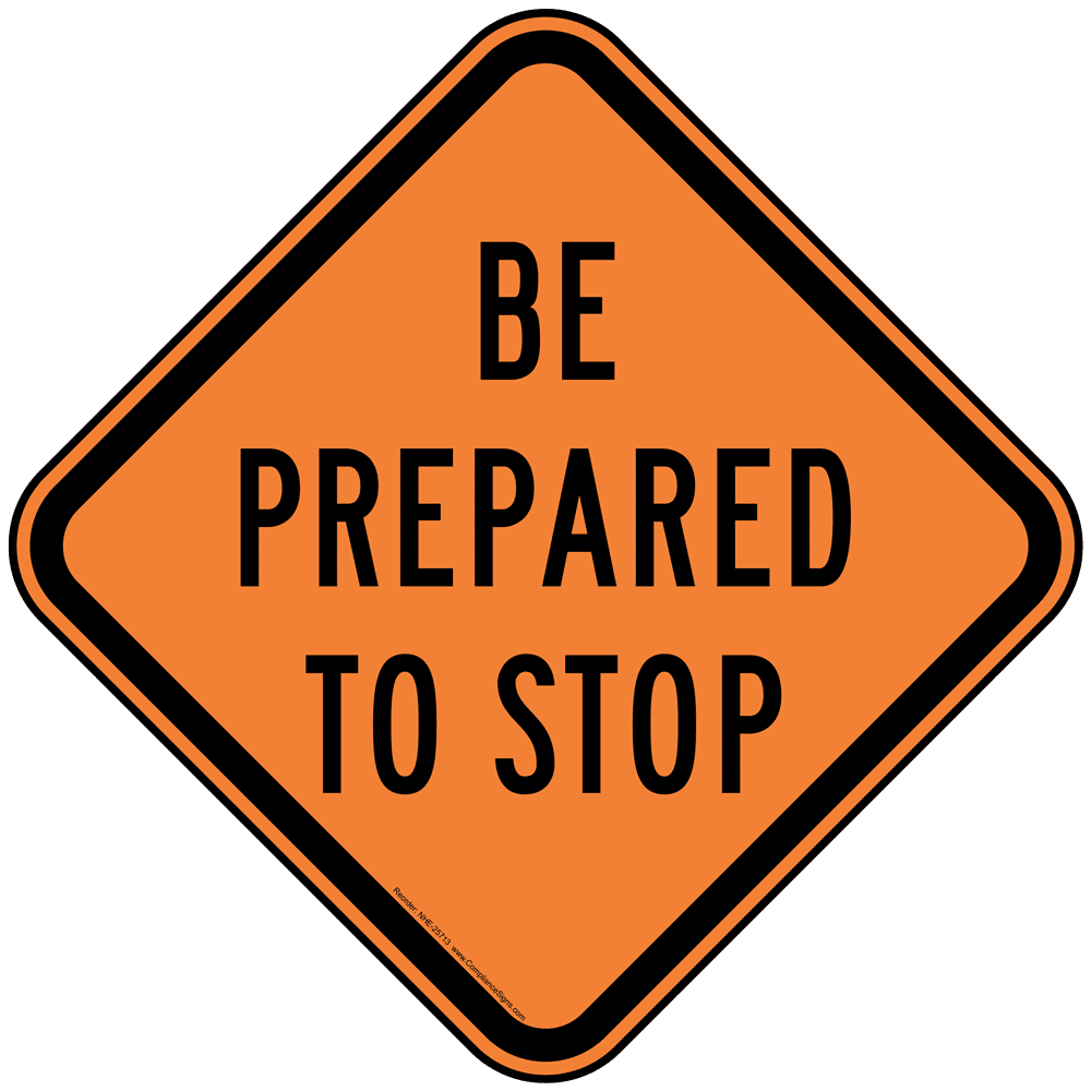Be Prepared To Stop Reflective Sign NHE-25713