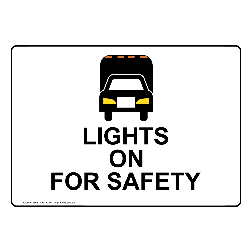Lights On For Safety Sign NHE14350 Transportation