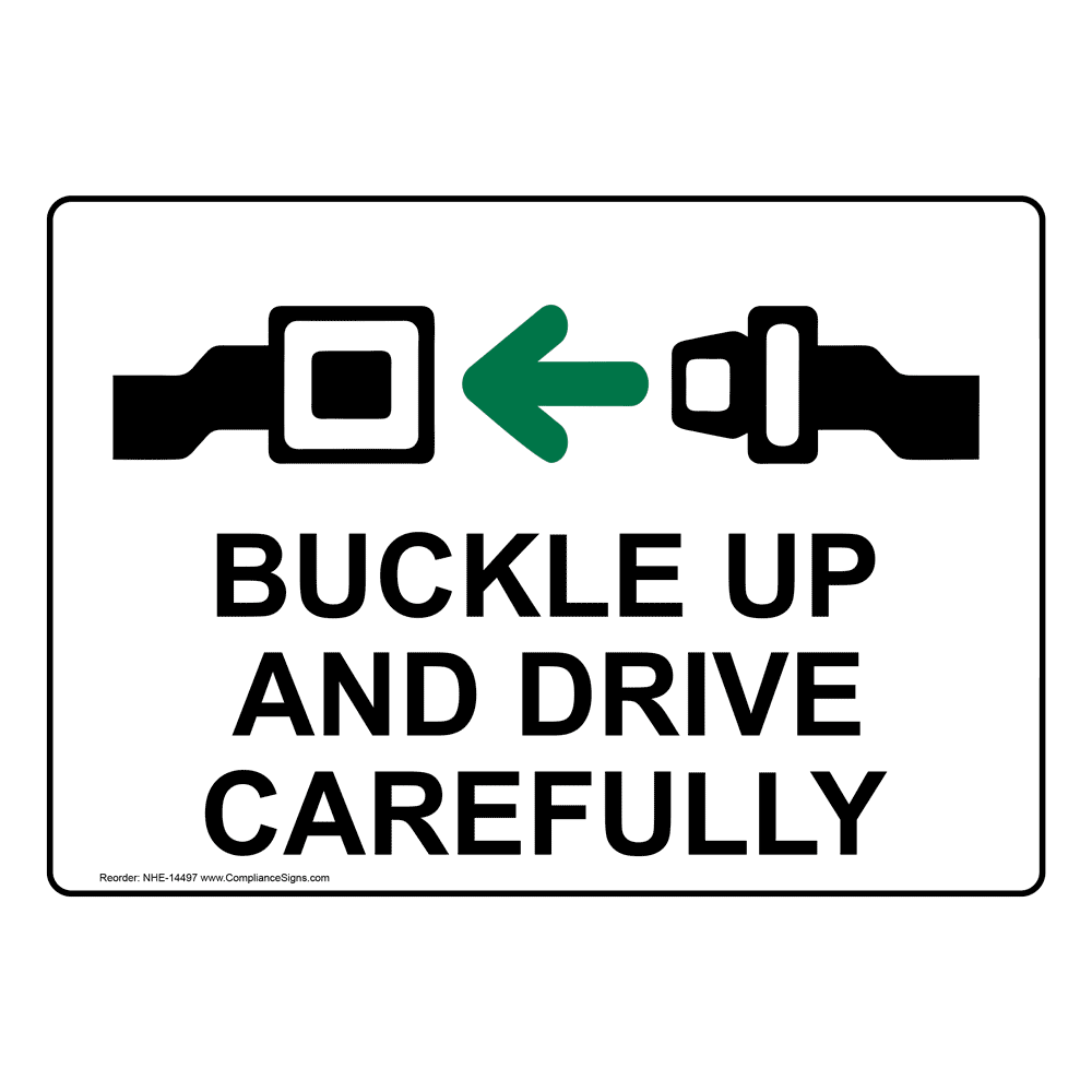 Buckle Up And Drive Carefully Sign NHE14497 Transportation