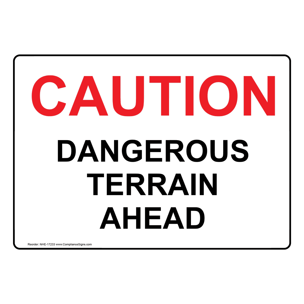 Caution Dangerous Terrain Ahead Sign NHE-17233 Recreation
