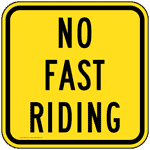 No Fast Riding Sign PKE-17011 Recreation