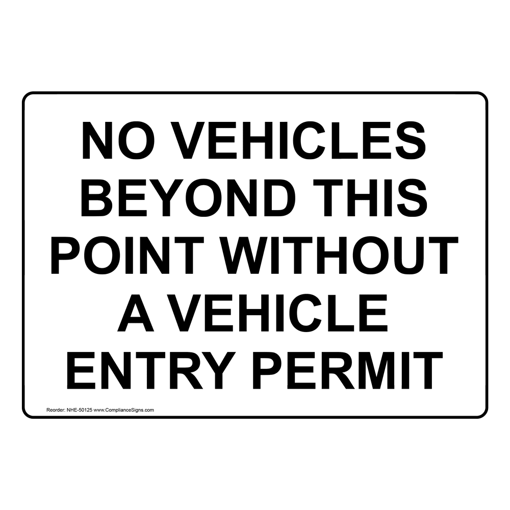 NO VEHICLES BEYOND THIS POINT WITHOUT PERMIT Sign NHE-50125