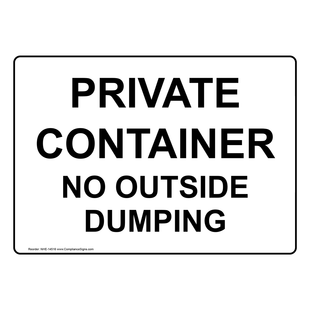 Private Container No Outside Dumping Sign NHE14516 Trash / Dumpster