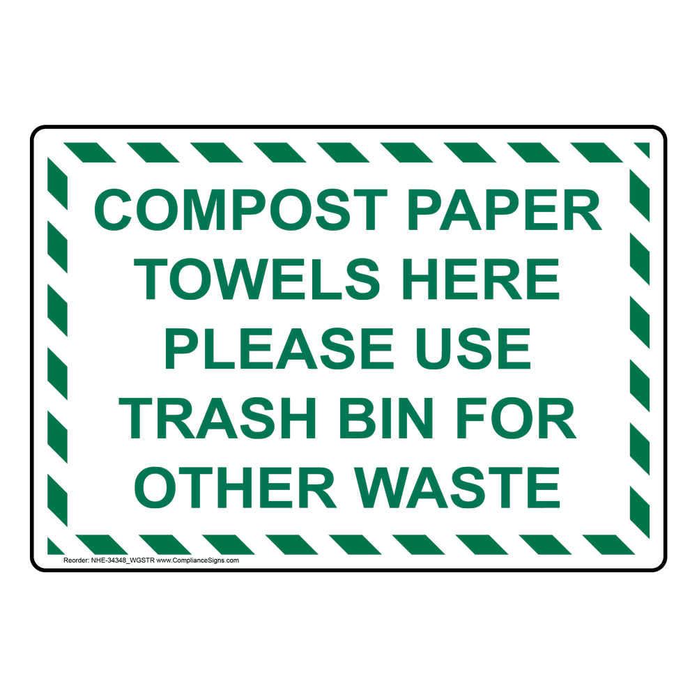 Compost Paper Towels Here Please Use Trash Bin Sign NHE34348
