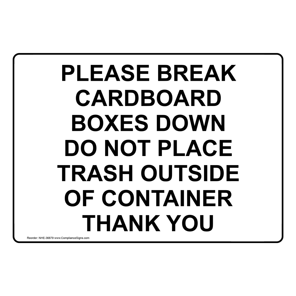 Please Break Cardboard Boxes Down Do Not Place Sign NHE36879