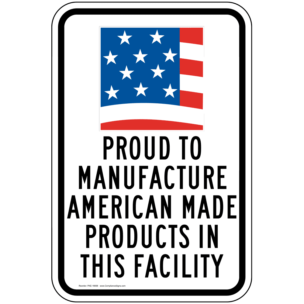 Proud To Manufacture American Made Products In Facility Sign PKE16698
