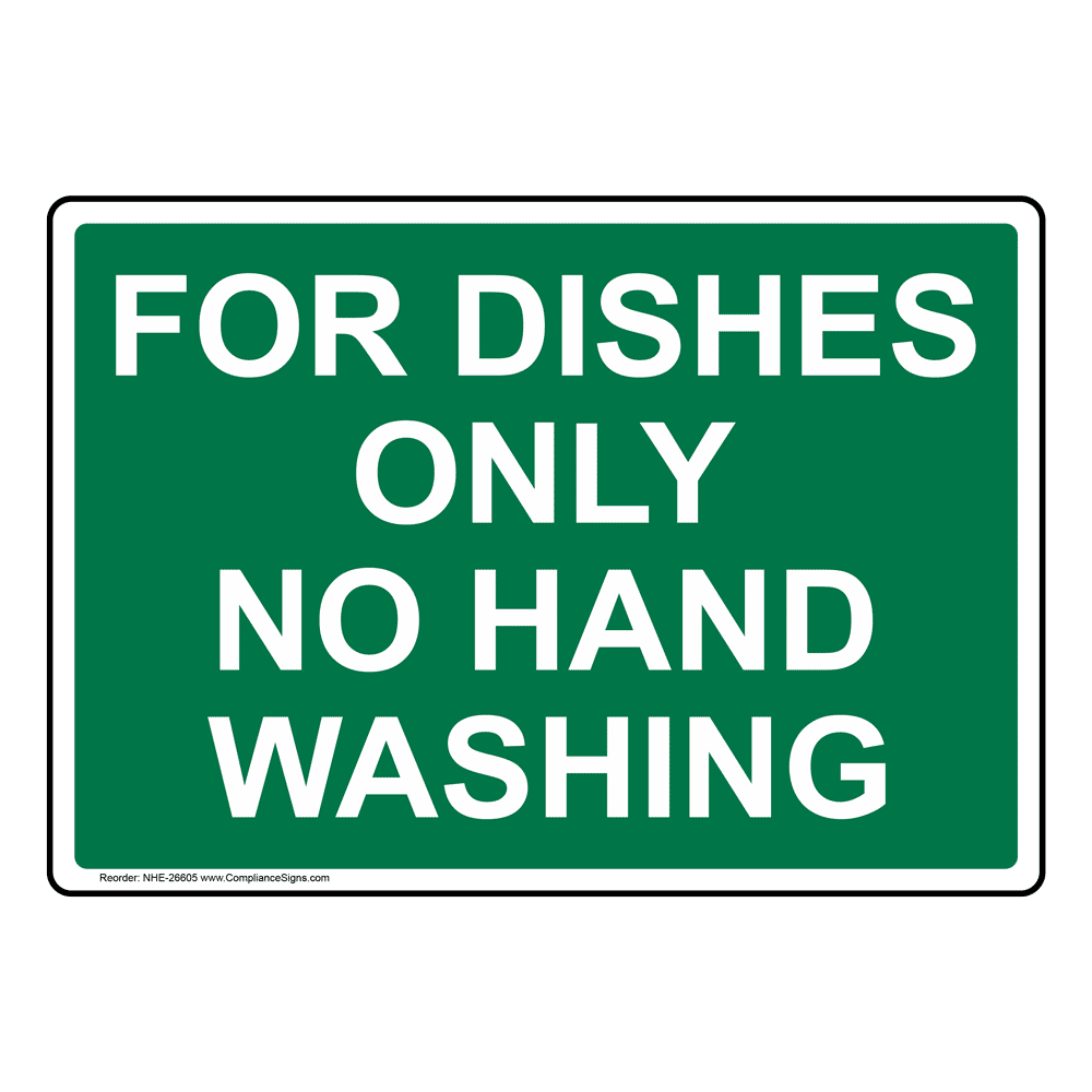 For Dishes Only No Hand Washing Sign NHE26605 Hand Washing Wash Hands