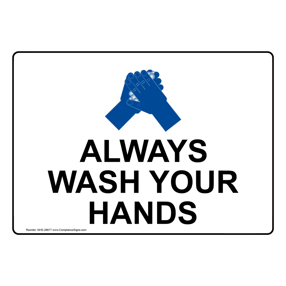 Always Wash Your Hands Sign NHE26677 Hand Washing Wash Hands