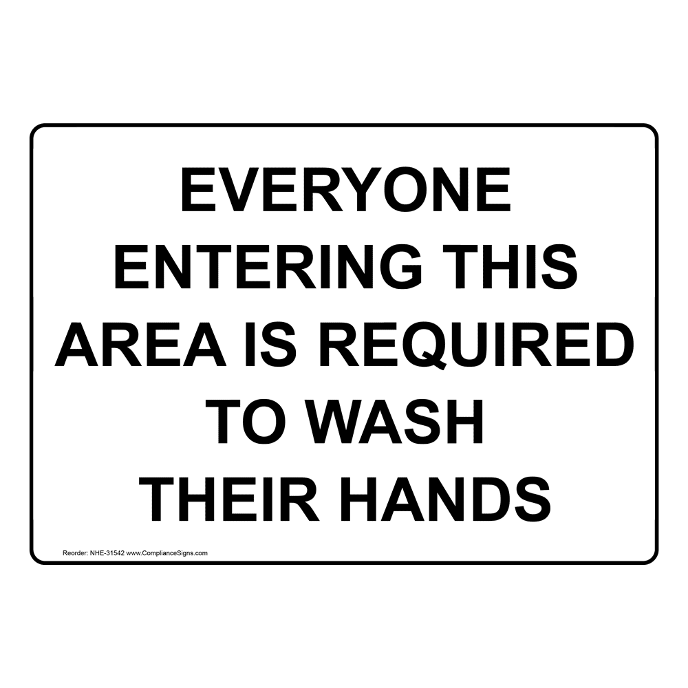 Everyone Entering This Area Is Required To Wash Sign NHE31542