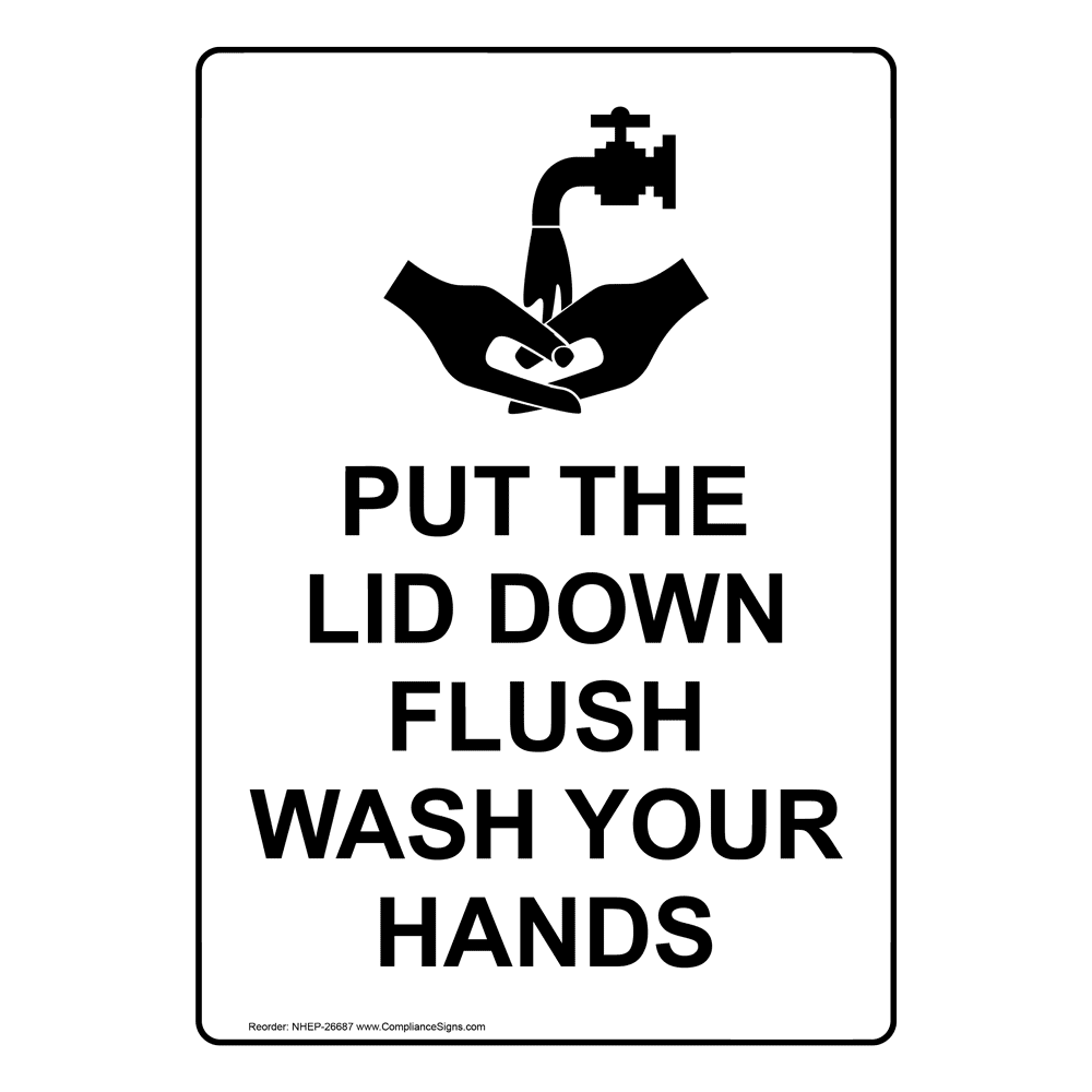 Put The Lid Down Flush Wash Your Hands Sign NHE26687 Hand Washing