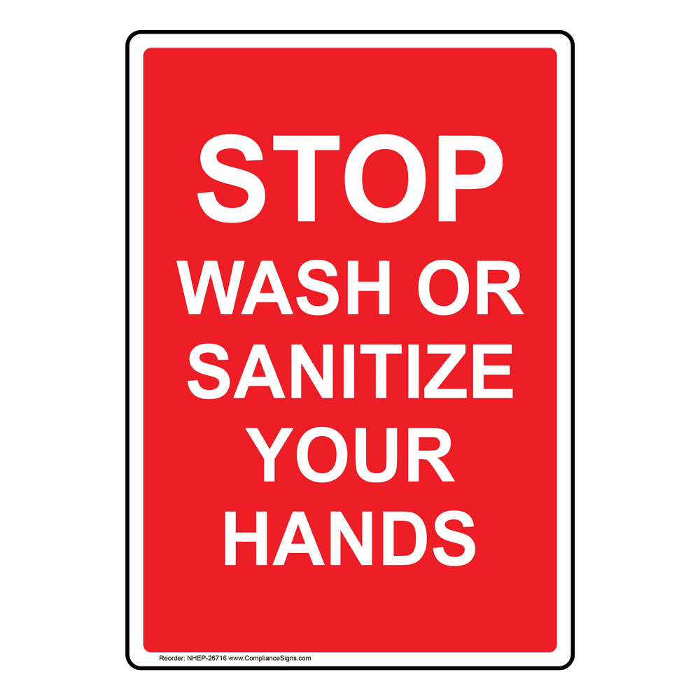 Stop Wash Or Sanitize Your Hands Sign NHE26716 Hand Washing