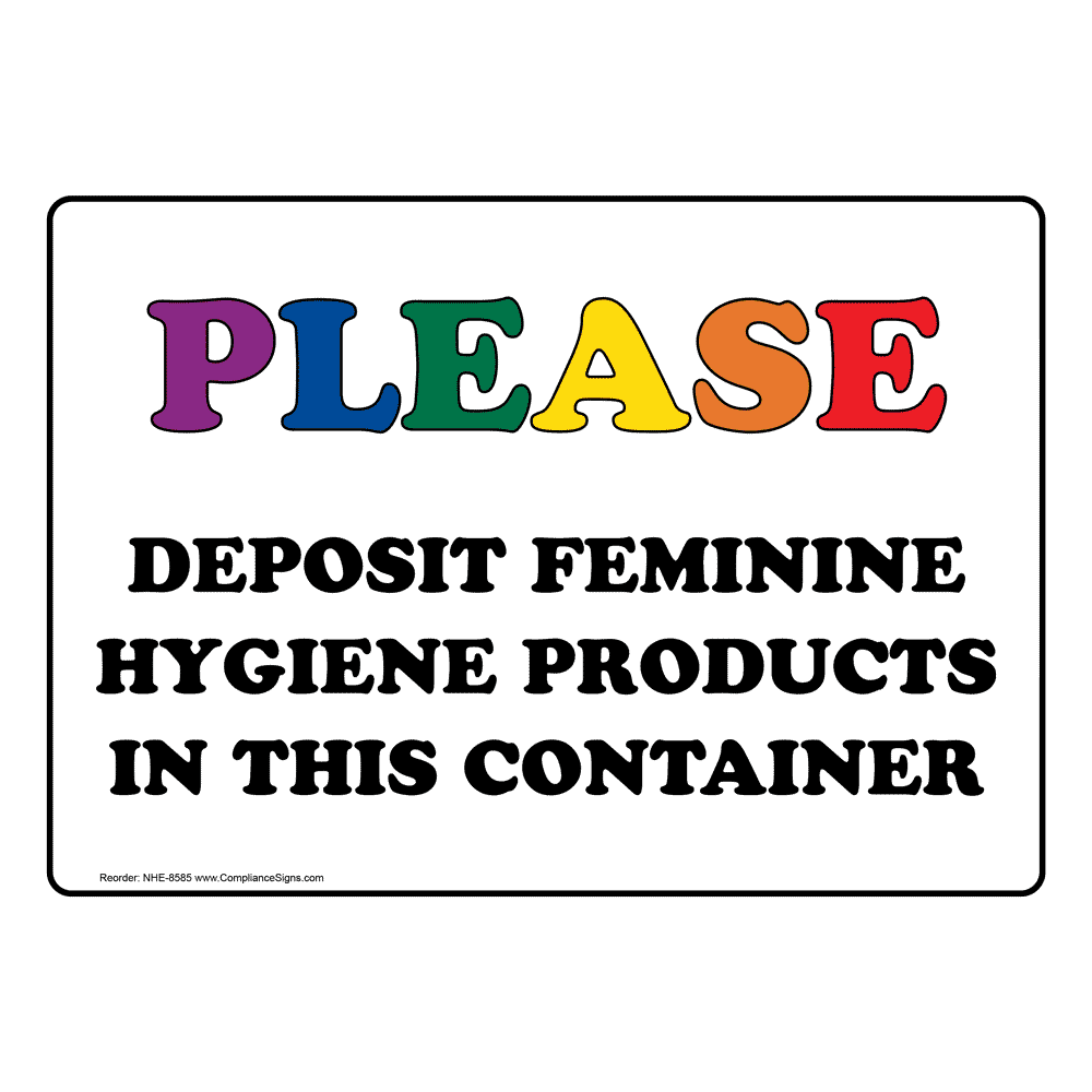 Deposit Feminine Hygiene Products In Container Sign NHE8585 Restrooms