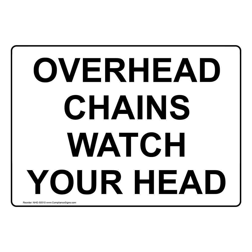OVERHEAD CHAINS WATCH YOUR HEAD Sign NHE-50510