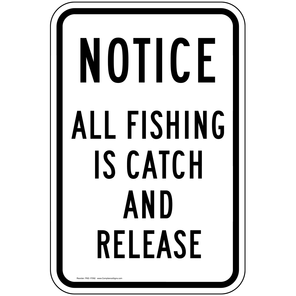 Notice All Fishing Is Catch And Release Sign PKE17092 Recreation