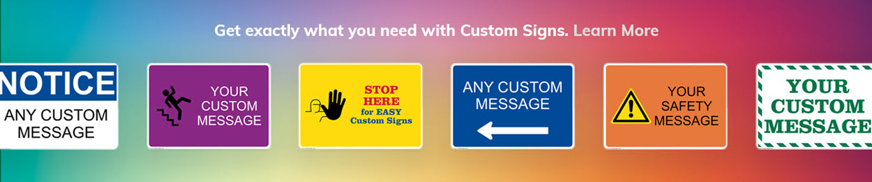 Get exactly what you need with Custom Signs